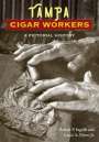 Robert P Ingalls: Tampa Cigar Workers, Buch