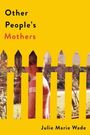 Julie Marie Wade: Other People's Mothers, Buch