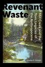 Text: "Revenant Waste," "Mill Creek and the Toxic Legacies of the Anthropocene," "Haeden E. Stewart." Illustration eines Flusses im Wald.