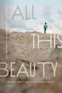 Titel: "All This Beauty". "An Anthology of Contemporary Florida Writers". Jemand geht auf einer großen Sanddüne.