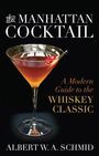 Albert W A Schmid: The Manhattan Cocktail, Buch
