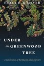 Tracy E. K'Meyer: Under the Greenwood Tree, Buch