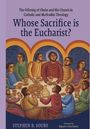 Stephen B Sours: Whose Sacrifice is the Eucharist?, Buch