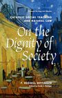 F Russell Hittinger: On the Dignity of Society, Buch