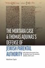 Matthew Tapie: The Mortara Case and St. Thomas Aquinas's Defense of Jewish Parental Authority, Buch