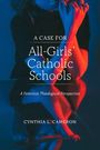 Cynthia L. Cameron: A Case for All-Girls' Catholic Schools, Buch