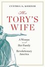 Cynthia A Kierner: The Tory's Wife, Buch