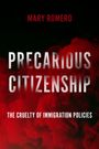 Oben: Mary Romero. Groß: Precarious Citizenship. Unten: The Cruelty of Immigration Policies. Roter Rauch als Hintergrund.