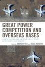 Andrew Yeo: Great Power Competition and Overseas Bases, Buch