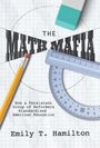 Text: "THE MATH MAFIA", "How a Persistent Group of Reformers Standardized American Education", "Emily T. Hamilton".  
Gezeigt sind ein Bleistift, ein Radiergummi und ein Geodreieck auf kariertem Papier.