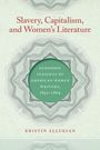 Kristin Allukian: Slavery, Capitalism, and Women's Literature, Buch