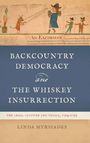 Linda Myrsiades: Backcountry Democracy and the Whiskey Insurrection, Buch