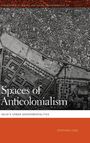 Stephen Legg: Spaces of Anticolonialism, Buch