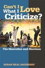 Susan Neal Mayberry: Can't I Love What I Criticize?, Buch