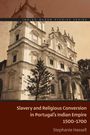 Stephanie Hassell: Slavery and Religious Conversion in Portugal's Indian Empire, 1500-1700, Buch