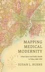 Susan L. Burns: Mapping Medical Modernity, Buch