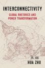 „INTERCONNECTIVITY: GLOBAL RHETORICS AND POWER TRANSFORMATION“ von Hua Zhu. Hintergrund: Weltkarte-Illustration.