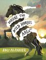 Amy Alznauer: Where the Wild Horses Are, Buch