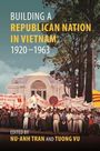 : Building a Republican Nation in Vietnam, 1920-1963, Buch