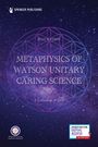 : Metaphysics of Watson Unitary Caring Science, Buch