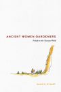 David E Stuart: Ancient Women Gardeners, Buch