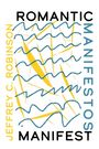 Jeffrey C. Robinson: Romantic Manifestos Manifest, Buch