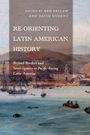 Buchtitel: "Re-Orienting Latin American History", bearbeitet von Ben Fallaw und David Nugent. Szene: Hafenansichtsgemälde.