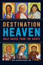 "DESTINATION HEAVEN: DAILY ADVICE FROM THE SAINTS" in großen Buchstaben, mit sechs Heiligen-Porträts darunter.