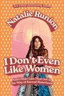 Natalie Runion: I Don't Even Like Women, Buch