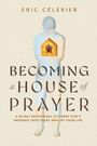Eric Célérier: Becoming a House of Prayer, Buch