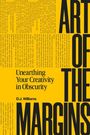 Großer Text: „ART OF THE MARGINS“. Kleinerer Text: „Unearthing Your Creativity in Obscurity“ von „D.J. Williams“. Gelber Hintergrund.