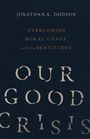 Jonathan K. Dodson: Our Good Crisis, Buch