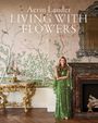 Aerin Lauder: Aerin Lauder: Living with Flowers, Buch