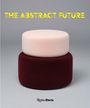 Alia Dahl: The Abstract Future: New Abstract Painting and Sculpture, Buch