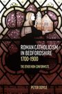 Peter Doyle: Roman Catholicism in Bedfordshire 1700-1900, Buch