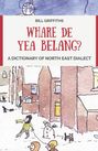 Bill Griffiths: Whare de Yea Belang?, Buch