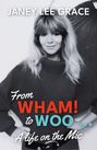 Janey Lee Grace: From WHAM! to WOO, Buch