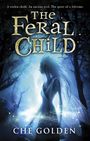 Che Golden: The Feral Child Series: The Feral Child, Buch