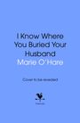 Marie O'Hare: I Know Where You Buried Your Husband, Buch