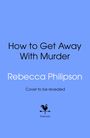 Rebecca Philipson: How to Get Away with Murder, Buch