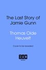 „The Last Story of Jamie Gunn“ von Thomas Olde Heuvelt. „Cover to be revealed“. Logo unten: Hahn mit Pfeil, „bantam“.