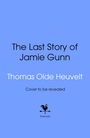"The Last Story of Jamie Gunn" von Thomas Olde Heuvelt, "Cover to be revealed". Unten ein Hahn-Logo von "bantam".