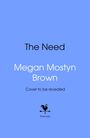 Text: "The Need", "Megan Mostyn Brown", "Cover to be revealed". Unten ein Logo mit Hahn und "bantam". Hintergrund hellblau.