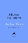 „I Blame the Parents“, Andrea Mara, „Cover to be revealed“. Ein Logo mit einem Hahn und dem Schriftzug „bantam“.