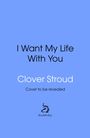 "I Want My Life With You" von Clover Stroud. "Cover to be revealed." Unten ein Logo mit Text "doubleday". Hellblauer Hintergrund.