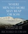 Richard D. Oram: Where Men No More May Reap or Sow, Buch
