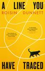 Roisin Dunnett: A Line You Have Traced, Buch