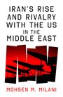 Mohsen M Milani: Iran's Rise and Rivalry with the Us in the Middle East, Buch