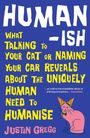 Justin Gregg: Humanish, Buch