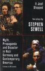 Stephen Sewell: Myth, Propaganda and Disaster in Nazi Germany and Contemporary America and It Just Stopped, Buch